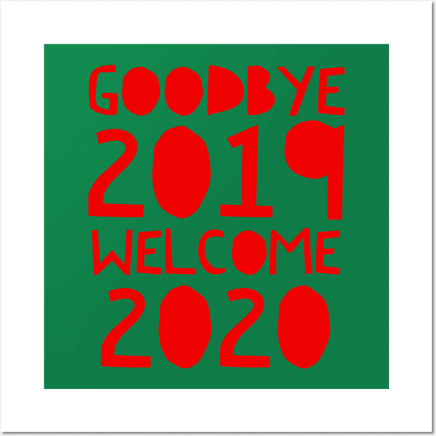 Goodbye 2019 Welcome 2020 Wall Art by bubble_designer